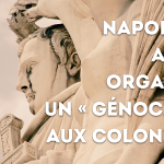 Napoleon, the dark side > Did Napoleon enact “genocide” in the French colonies? (< 3 min. read)