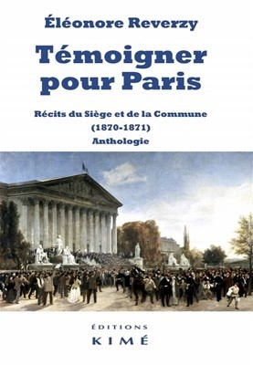 Témoigner pour Paris. Récits du Siège et de la Commune (1870-1871). Anthologie