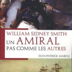 William Sidney Smith. Un amiral pas comme les autres