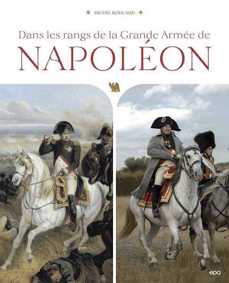 Dans les rangs de la Grande Armée de Napoléon