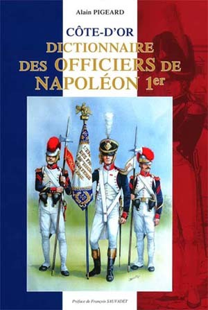 Dictionnaire des officiers de Napoléon Ier nés en Côte-d’Or