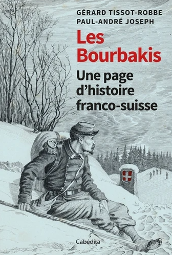 Les Bourbakis. Une page d’histoire franco-suisse