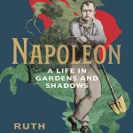 Napoleon: A Life in Gardens and Shadows