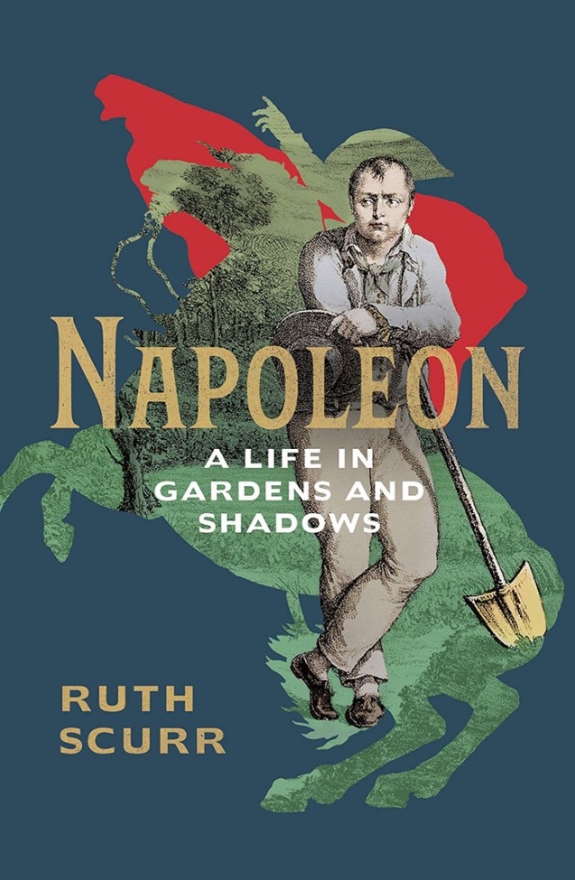 Napoleon: A Life in Gardens and Shadows