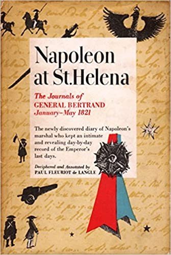 Napoleon at St. Helena: The Journals of General Bertrand from January to May of 1821