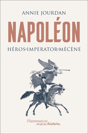 Napoléon. Héros – Imperator – Mécène (Nouvelle édition augmentée)