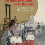 Les quatre sergents de La Rochelle. Le dernier crime de la monarchie