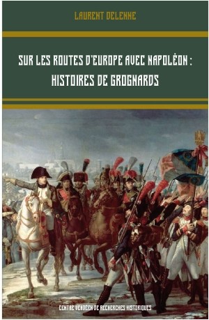 Sur les routes d’Europe avec Napoléon : histoires de grognards