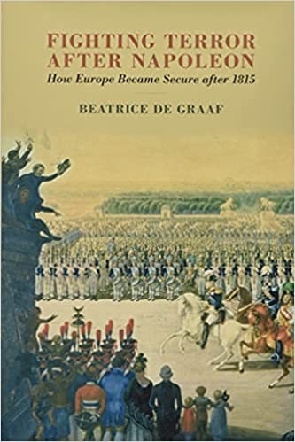 Fighting Terror after Napoleon: How Europe Became Secure after 1815