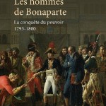 Les hommes de Bonaparte – La conquête du pouvoir 1793-1800