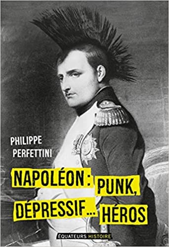 Napoléon : Punk, Dépressif… Héros