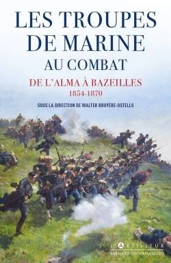 Les troupes de marine au combat. De l’Alma (1854) à Bazeilles (1870)