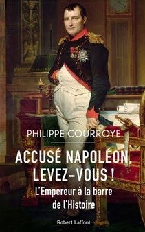 Accusé Napoléon, levez-vous ! L’Empereur à la barre de l’Histoire