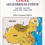 Chine. Les guerres de l’Opium (Août 1839-Août 1840, Octobre 1856-Octobre 1860)