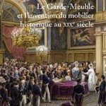 Du Palais au Musée. Le Garde-Meuble et l’invention du mobilier historique au XIX<sup>e</sup> siècle