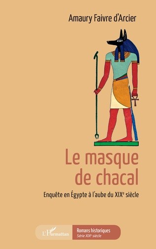 Le masque du chacal. Enquête en Égypte à l’aube du XIXe siècle (roman)