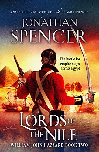 Lords of the Nile. An epic Napoleonic adventure of invasion and espionage (The William John Hazzard series Book 2)