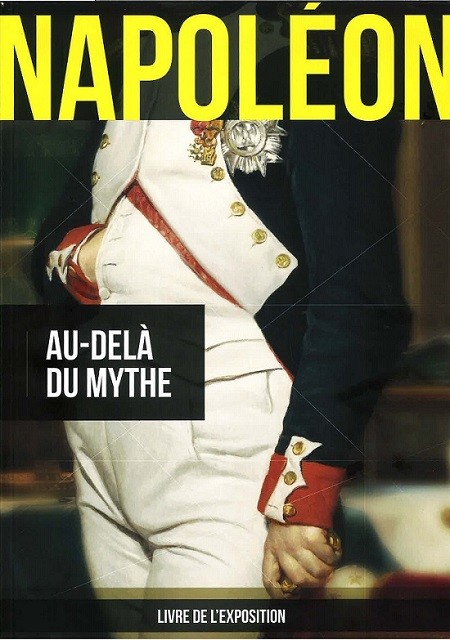 Napoléon. Au-delà du mythe