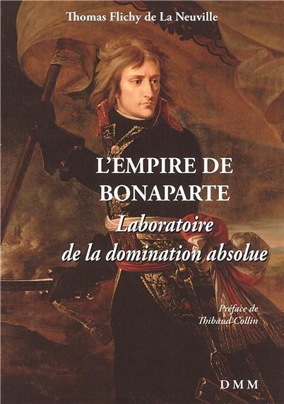 L’Empire de Bonaparte. Laboratoire de la domination absolue