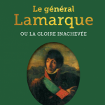 Le général Lamarque ou la gloire inachevée