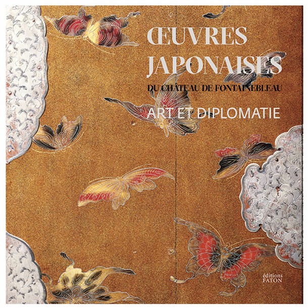 Oeuvres japonaises du château de Fontainebleau. Art et diplomatie