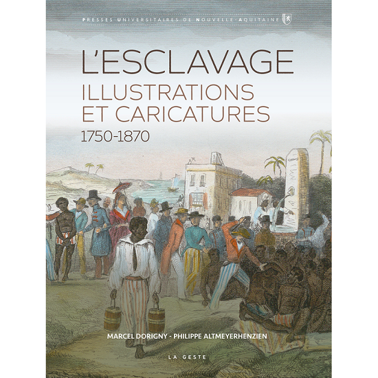 L’esclavage. Illustrations et caricatures 1750-1870