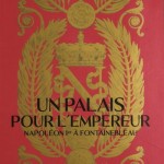 Un palais pour l’Empereur. Napoléon Ier à Fontainebleau