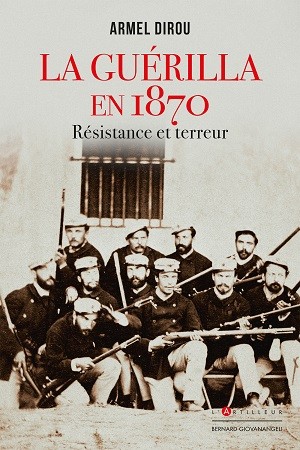 La guérilla en 1870 – Résistance et terreur
