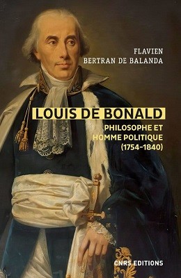 Louis de Bonald, philosophe et homme politique (1754-1840). Une tradition dans la modernité, une modernité dans la tradition 1754-1840