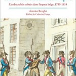 Polices, villes et sécurité sous la Révolution et l’Empire. L’ordre public urbain dans l’espace belge, 1780-1814