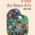 À côté des Beaux-Arts. 1860-1896 (roman)