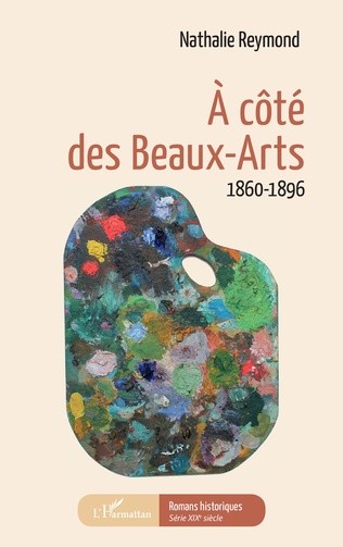 À côté des Beaux-Arts. 1860-1896 (roman)