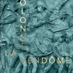 La colonne Vendôme. La Grande Armée de bronze