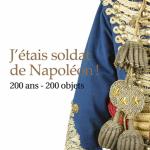 J’étais soldat de Napoléon ! 200 ans – 200 objets