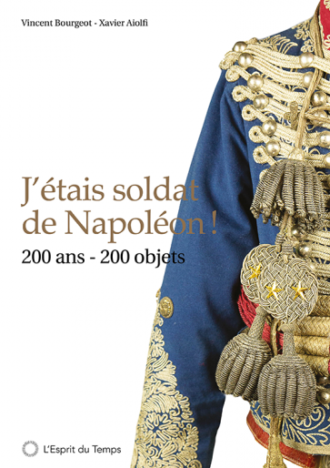 J’étais soldat de Napoléon ! 200 ans – 200 objets