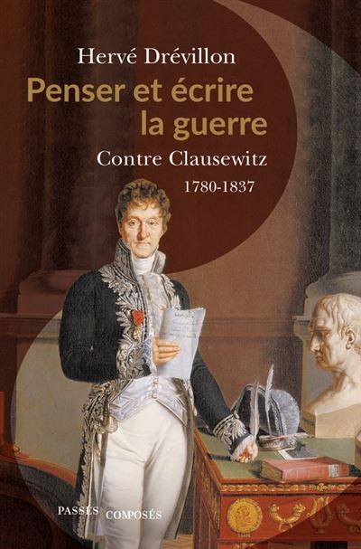 Penser et écrire la guerre contre Clausewitz, 1780-1837