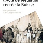 19 février 1803 : l’Acte de Médiation recrée la suisse