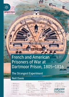 French and American Prisoners of War at Dartmoor Prison, 1805-1816. The strangest experiment