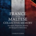 France in the Maltese Collective Memory Perceptions, Perspectives, Identities after Bonaparte in British Malta