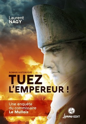 Tuez l’Empereur ! Une enquête du commissaire Le Mullois (roman policier historique)