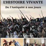 Ils rendent l’Histoire vivante. De l’Antiquité à nos jours