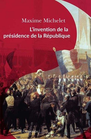 L’invention de la présidence de la République