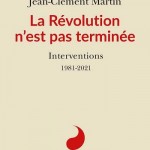 La Révolution n’est pas terminée. Interventions 1981-2021