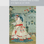 D’un Empire, l’autre. Premières rencontres entre la France et le Japon au XIXe s.
