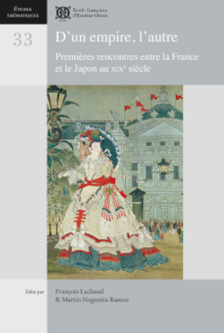 D’un Empire, l’autre. Premières rencontres entre la France et le Japon au XIXe s.