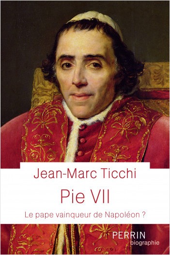 Pie VII. Le pape vainqueur de Napoléon ?