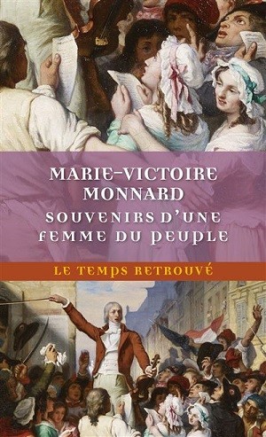 Marie-Victoire Monnard. Souvenirs d’une femme du peuple (1777-1802)