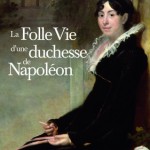 La folle vie d’une duchesse de Napoléon