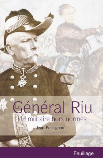 Général Riu. Un militaire hors-normes