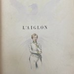 Napoleonica® les conférences > « <i>L’Aiglon</i> d’Edmond Rostand, les raisons d’un succès », par Olivier Aubriet